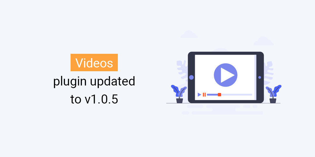 Videos plugin updated to v1.0.5