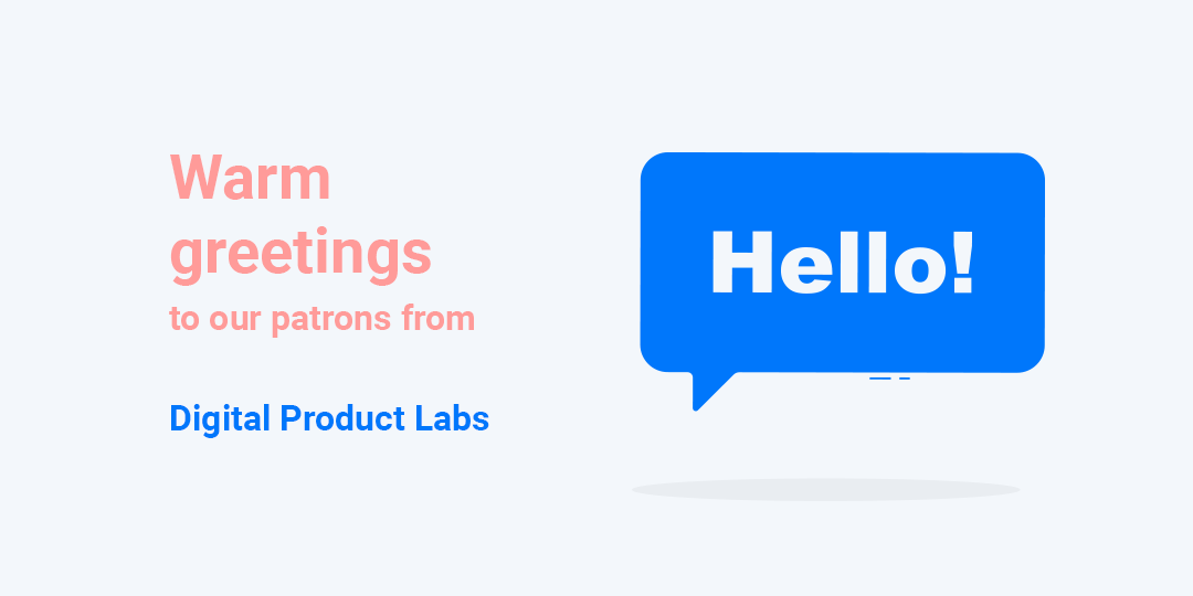 Warm greetings to our patrons from Digital Product Labs