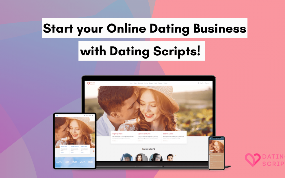 How to start a unique dating business with Dating Scripts?
