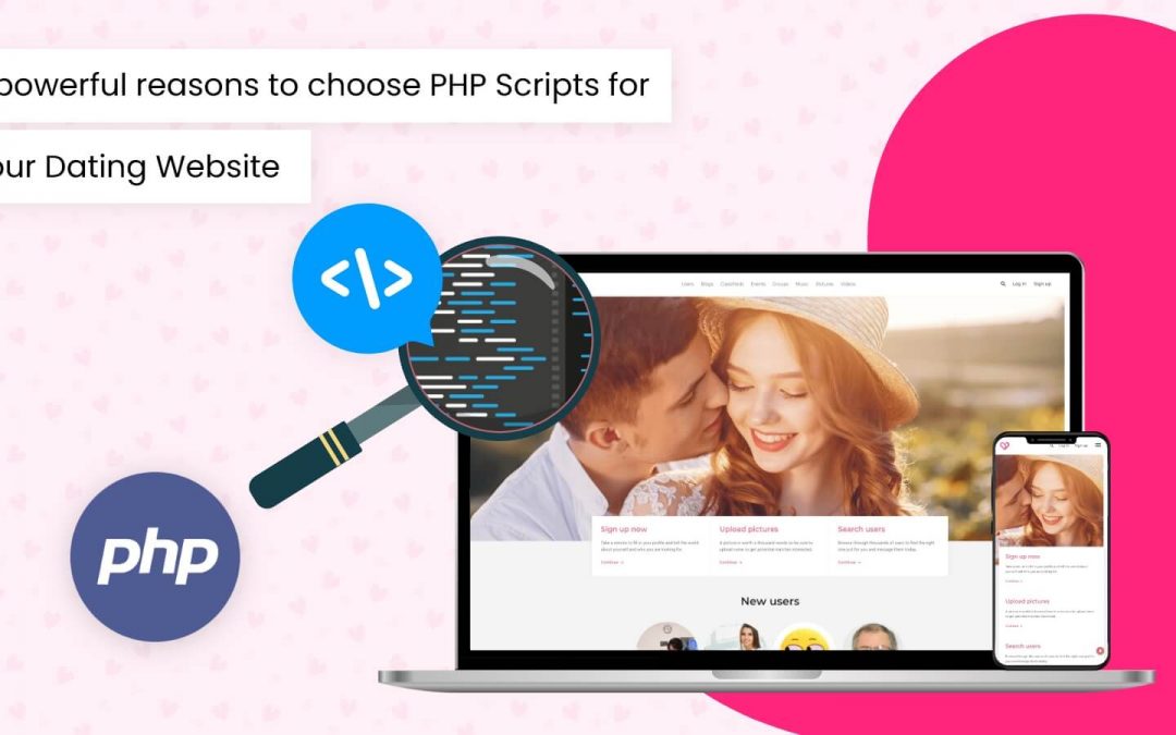 7 Powerful reasons to choose PHP Scripts for your Dating Website (2021)
