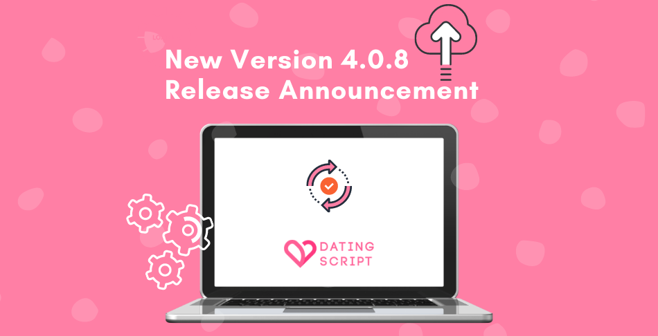 New Dating Script version 4.0.8. released