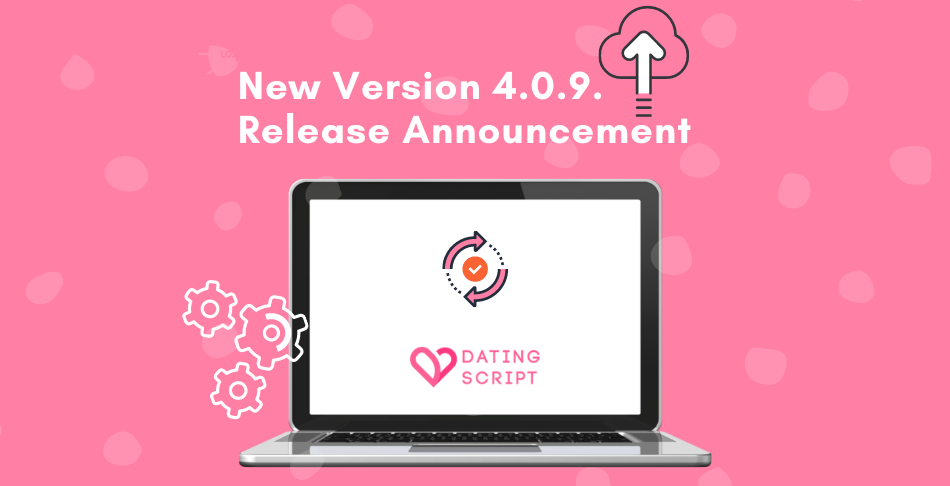 New Dating Script version 4.0.9. released
